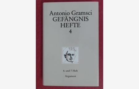 Gefängnishefte. Band 4: Hefte 6 - 7.   - Herausgegeben von Klaus Bochmann und Wolfgang Fritz Haug unter Mitwirkung von Peter Jehle. Kritische Gesamtausgabe Band 4.