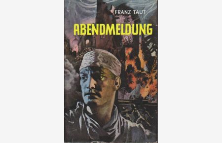 Abendmeldung : Roman e. Schlacht im Schatten Stalingrads  - Franz Taut
