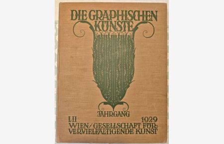 Die Graphischen Künste. LII. Jahrgang 1929. Herausgegeben von der Gesellschaft für Vervielfältigende Kunst.