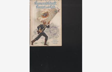 Kameradschaft, Kampf und Tod.