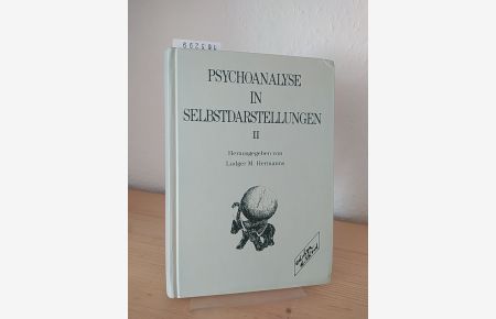 Psychoanalyse in Selbstdarstellungen II [2]. [Herausgegeben von Ludger M. Hermanns].