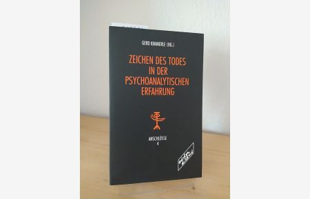 Zeichen des Todes in der psychoanalytischen Erfahrung. [Herausgegeben Gerd Kimmerle]. (Anschlüsse, Band 4).