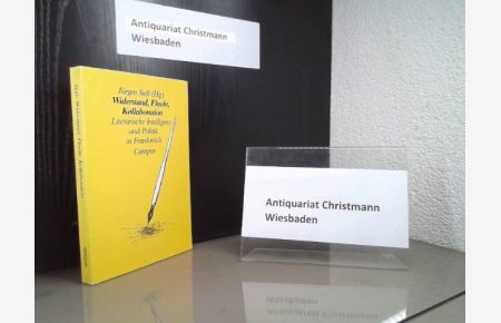 Widerstand, Flucht, Kollaboration : literarische Intelligenz u. Politik in Frankreich.   - Jürgen Siess (Hg.)
