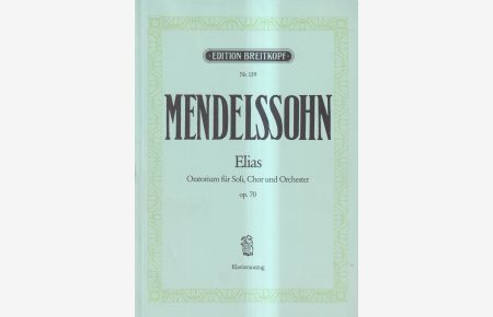 Elias - Klavierauszug. Op. 70. Oratorium für Soli, Chor und Orchester