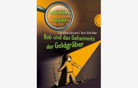 Bob und das Geheimnis der Goldgräber (Codewort Risiko)