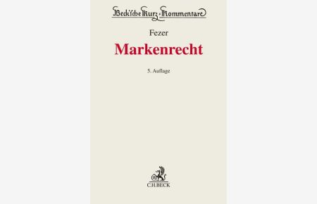 Markenrecht: Kommentar zum Markengesetz (MarkenG) und zum Internationalen Markenrecht, der Pariser Verbandsübereinkunft (PVÜ) und des Madrider Markenabkommens (MMA) (Beck'sche Kurz-Kommentare)