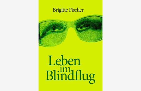Leben im Blindflug