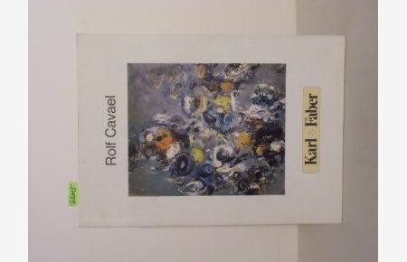 Rolf Cavael. Arbeiten 1944-1979.   - Ölbilder, Mischtechniken, Zeichnungen. Katalog zur Ausstellung bei Karl & Faber, München, 6.12.1984 - 31.01.1985.