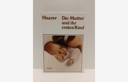 Die Mutter und ihr erstes Kind - mit e. Schnittmusterbogen