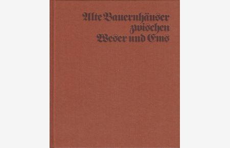 Alte Bauernhäuser zwischen Weser und Ems.   - [Text: Helmut Ottenjahn. Fotos: Helmut Tecklenburg.] Hrsg. von d. Bremer Landesbank/Staatl. Kreditanst. Oldenburg-Bremen u.d. Museumsdorf Cloppenburg