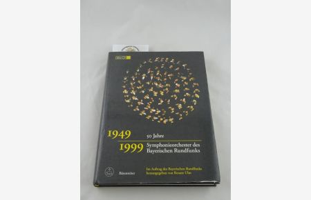 1949-1999 - 50 Jahre Symphonieorchester des Bayerischen Rundfunks.   - Im Auftrag des Bayerischen Rundfunks