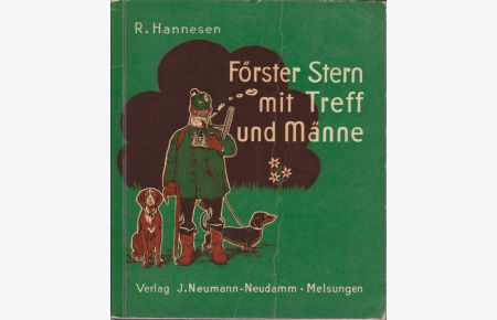Förster Stern mit Treff und Männe : Eine lustige Dackelade.   - Robert Hannesen. [Bilder: E. Knöllner]