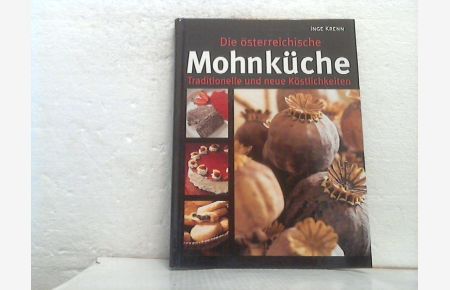 Die österreichische Mohnküche. - Traditionelle und neue Köstlichkeiten.   - Inge Krenn. [Fotos: Sonja Priller] /