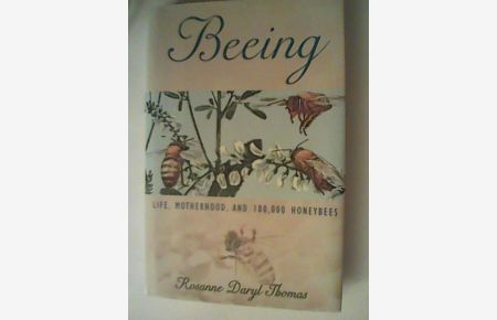 Beeing: Life, Motherhood, and 180, 000 Honeybees