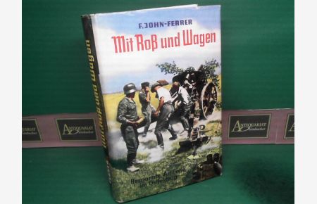 Mit Roß und Wagen. Bespannte Artillerie im Ostfeldzug.