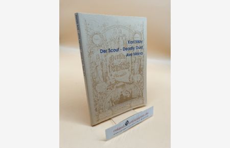Der Scout - Deadly Dust - Ave Maria. Reprint der Karl-May-Gesellschaft