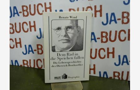 Dem Rad in die Speichen fallen : die Lebensgeschichte des Dietrich Bonhoeffer.   - Biographie