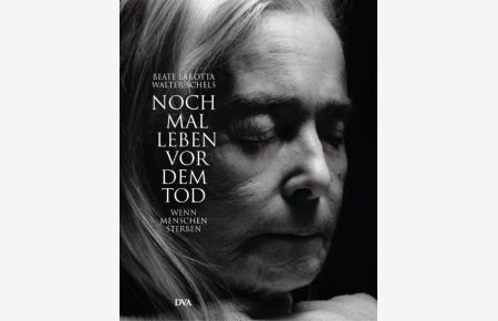 Noch mal leben vor dem Tod: Wenn Menschen sterben
