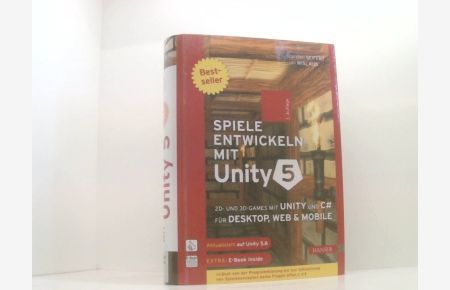 Spiele entwickeln mit Unity 5: 2D- und 3D-Games mit Unity und C# für Desktop, Web & Mobile. Für Unity 5. 6  - 2D- und 3D-Games mit Unity und C# für Desktop, Web & Mobile