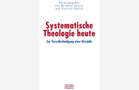 Systematische Theologie heute - Zur Selbstverständigung einer Disziplin
