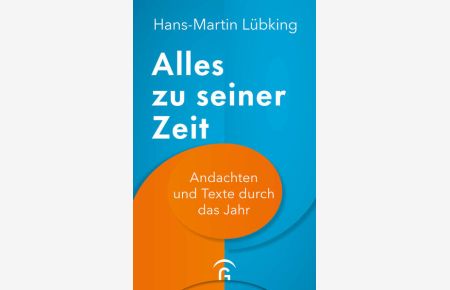 Alles zu seiner Zeit - Andachten und Texte durch das Jahr. Mit 11 farbigen Abbildungen und Zusatzinformationen zu den Fest- und Gedenktagen