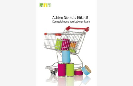 Achten Sie aufs Etikett! - Kennzeichnung von Lebensmitteln