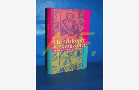 Hundsköpfe und Amazonen : als die Welt noch voller Monster war. - Edition Trickster im Peter-Hammer-Verlag
