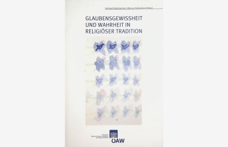 Glaubensgewissheit und Wahrheit in religiöser Tradition: Arbeitsdokumentation eines Symposiums hrsg. von Gerhard Oberhammer ; Marcus Schmücker (=Sitzungsberichte / Österreichische Akademie der Wissenschaften, Philosophisch-Historische Klasse ; 775 = Gesamttitelangabe: Beiträge zur Kultur- und Geistesgeschichte Asiens ; 60)
