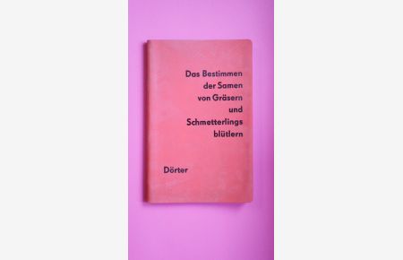 DAS BESTIMMEN DER SAMEN VON GRÄSERN UND SCHMETTERLINGSBLÜTLERN