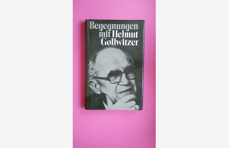 BEGEGNUNGEN MIT HELMUT GOLLWITZER