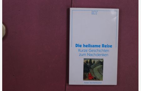 DIE HEILSAME REISE - Kurze Geschichten zum Nachdenken