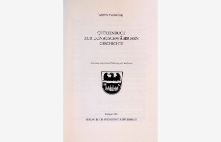 Quellenbuch zur Donauschwäbischen Geschichte. Mit einer historischen Einleitung des Verfassers.