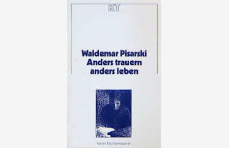 Anders trauern - anders leben - Waldemar Pisarski