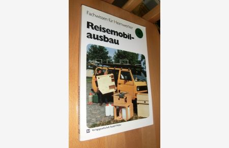Reisemobilausbau - Grundlegende Informationen über den Ausbau eines Reisemobils. . . Fachwissen für Heimwerker