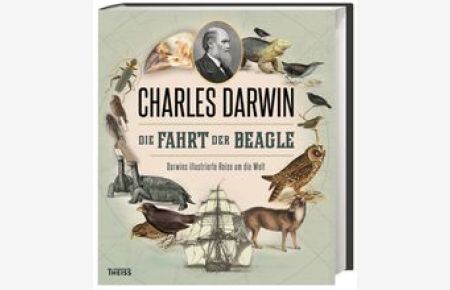 Die Fahrt der Beagle :  - Darwins illustrierte Reise um die Welt.