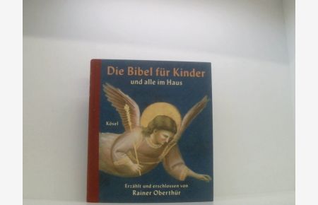 Die Bibel für Kinder und alle im Haus: Erzählt und erschlossen von Rainer Oberthür. Mit Bildern der Kunst ausgewählt und gedeutet von Rita Burrichter - erzählt und erschlossen von Rainer Oberthür. Mit Bildern der Kunst, ausgew. und gedeutet von Rita Burrichter