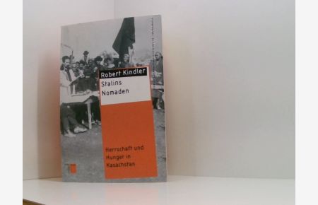 Stalins Nomaden: Herrschaft und Hunger in Kasachstan (Studien zur Gewaltgeschichte des 20. Jahrhunderts) - Herrschaft und Hunger in Kasachstan