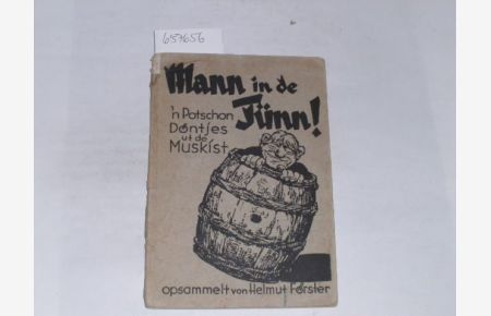Mann in de Tünn!  - n Potschon Döntjes ut de Muskist, opsammelt von Helmut Förster.