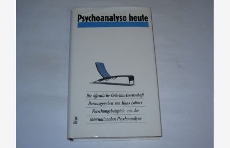Psychoanalyse heute  - Festschrift zum 60. Geburtstag von Harald Leupold-Löwenthal