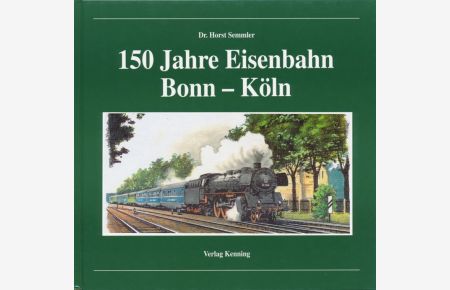150 Jahre Eisenbahn Bonn - Köln