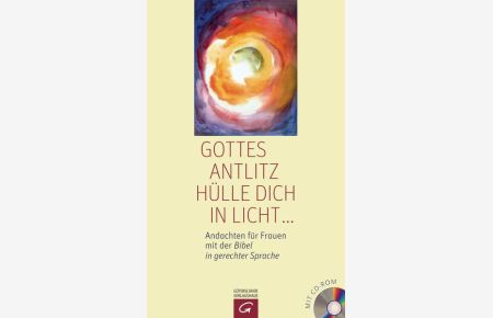 Gottes Antlitz hülle dich in Licht . . . - Andachten für Frauen mit der Bibel in gerechter Sprache