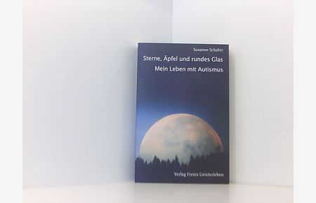 Sterne, Äpfel und rundes Glas: Mein Leben mit Autismus  - mein Leben mit Autismus