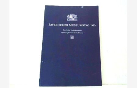 Bayerischer Museumstag 1985 unter der Schirmherrschaft des Bayerischen Staatsministers für Unterricht und Kultus Prof. Dr. Hans Maier. Ordnen und Vermitteln - Konzepte für Sammlungen in Museen. 11. bis 14. September 1985 in Straubing und Deggendorf veranstaltet vom Bayerischen Nationalmuseum Abteilung Nichtstaatliche Museen.