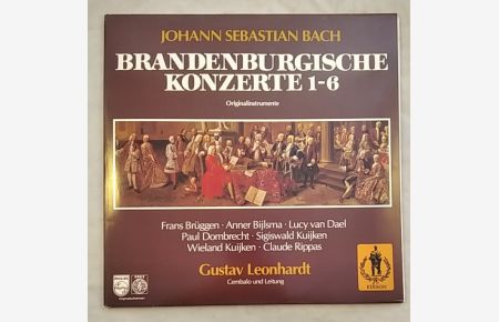 Johann Sebastian Bach Brandenburgische Konzerte 1-6, Originalinstrumente, Frans Brüggen, Anner Bijlsma, Lucy van Dael . . . . . . . . . . . . . Vinyl Record, LP, Doppelalbum.