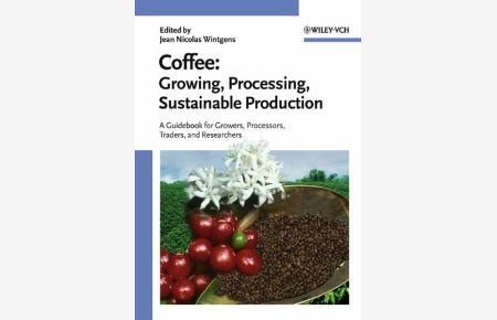 Coffee: Growing, Processing, Sustainable Production. A Guidebook for Growers, Processors, Traders and Researchers