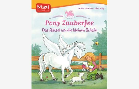 Pony Zauberfee. Das Rätsel um die kleinen Schafe (MAXI Bilderbuch)