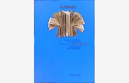 Cachaca: Fragmente zur Geschichte von Poesie und Imagination.