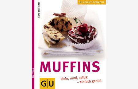 Muffins (Backen)  - Klein, rund, saftig - einfach genial