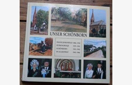 Schönborn 1886-1986 Bilder einer donauschwäbischen Gemeinde in Bosnien.   - Franz-Josefsfeld 1886-1918, Petrovopolje 1919-1941, Schönborn 1941-1942, In aller Welt 1942-1986