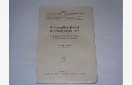 Die evangelische Predigt im Revolutionsjahr 1848  - Ein Beitrag zur Geschichte d. Predigt wie zum Problem der Zeitpredigt